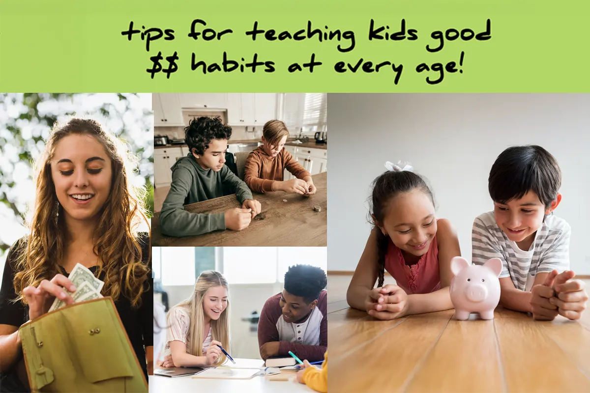 tips for teaching kids good money habits at every age!